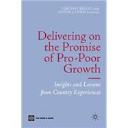 Delivering on the Promise of Pro-Poor Growth Insights and Lessons from Country Experiences
