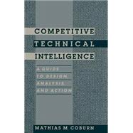 Competitive Technical Intelligence A Guide to Design, Analysis, and Action