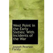 West Point in the Early Sixties : With Incidents of the War