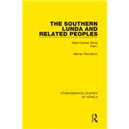 The Southern Lunda and Related Peoples (Northern Rhodesia, Belgian Congo, Angola): West Central Africa Part I