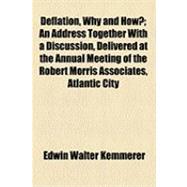 Deflation, Why and How?: An Address Together With a Discussion, Delivered at the Annual Meeting of the Robert Morris Associates, Atlantic City, N.j., June 3rd, 1920
