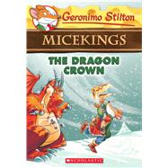The Dragon Crown (Geronimo Stilton Micekings #7)