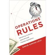 Operations Rules Delivering Customer Value through Flexible Operations