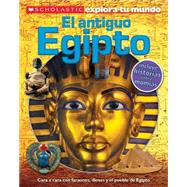 Scholastic Explora Tu Mundo: El antiguo Egipto (Ancient Egypt) (Spanish language edition of Scholastic Discover More: Ancient Egypt)