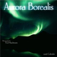 Aurora Borealis 2006 Calendar: The Magnificent Northern Lights