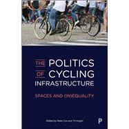 The Politics of Cycling Infrastructure