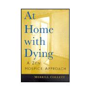 At Home with Dying : A Zen Hospice Approach