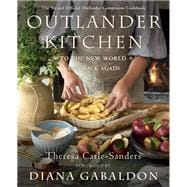 Outlander Kitchen: To the New World and Back Again The Second Official Outlander Companion Cookbook