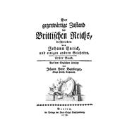 Johann Entick: Der gegenwärtige Zustand des brittischen Reichs. Band 1
