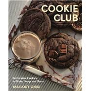 Cookie Club 80 Creative Cookies to Make, Swap, and Share,9780593965153