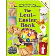 The Lent-easter Book: Living and Celebrating our Catholic customs and Traditions