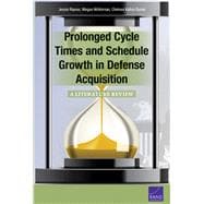 Prolonged Cycle Times and Schedule Growth in Defense Acquisition A Literature Review