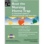 Beat the Nursing Home Trap : A Consumer's Guide to Assisted Living and Long-Term Care