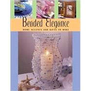 Beaded Elegance : Home Accents and Gifts to Make