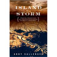 Island in a Storm : A Rising Sea, a Vanishing Coast, and a Nineteenth-Century Disaster That Warns of a Warmer World