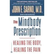 The Mindbody Prescription Healing the Body, Healing the Pain,9780446675154