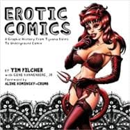 Erotic Comics A Graphic History from Tijuana Bibles to Underground Comix