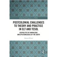 Postcolonial Challenges to Theory and Practice in ELT and TESOL