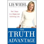 The Truth Advantage The 7 Keys to a Happy and Fulfilling Life