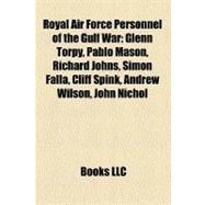 Royal Air Force Personnel of the Gulf War : Glenn Torpy, Pablo Mason, Richard Johns, Simon Falla, Cliff Spink, Andrew Wilson, John Nichol