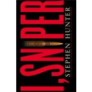 I, Sniper; A Bob Lee Swagger Novel