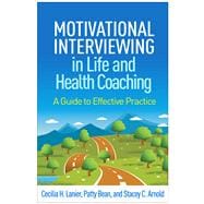 Motivational Interviewing in Life and Health Coaching A Guide to Effective Practice
