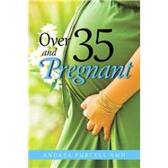 Over 35 and Pregnant