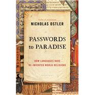 Passwords to Paradise How Languages Have Re-invented World Religions