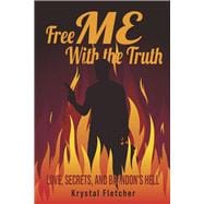 Free Me with the Truth Love, Secrets, and Brandon's HELL