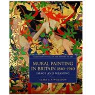 Mural Painting in Britain 1840-1940 Image and Meaning
