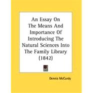 An Essay On The Means And Importance Of Introducing The Natural Sciences Into The Family Library