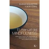 El manual del mindfulness Prácticas diarias del programa de reducción del estrés basado en el mindfulness (MBSR)