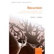 Recursion A Computational Investigation into the Representation and Processing of Language