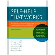 Self-Help That Works Resources to Improve Emotional Health and Strengthen Relationships
