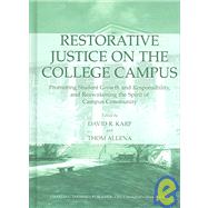 Restorative Justice on the College Campus : Promoting Student Growth and Responsibility, and Reawakening the Spirit of Campus Community