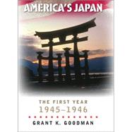 America's Japan The First Year, 1945-1946
