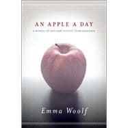 An Apple a Day A Memoir of Love and Recovery from Anorexia