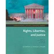 Constitutional Law for a Changing America: Rights, Liberties, and Justice, 7th Edition