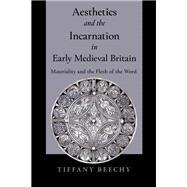 Aesthetics and the Incarnation in Early Medieval Britain