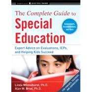 The Complete Guide to Special Education Expert Advice on Evaluations, IEPs, and Helping Kids Succeed