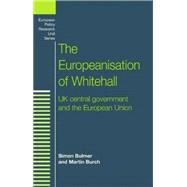 The Europeanisation of Whitehall UK Central Government and the European Union