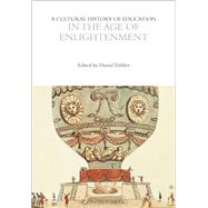A Cultural History of Education in the Age of Enlightenment