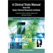 A Clinical Trials Manual From The Duke Clinical Research Institute Lessons from a Horse Named Jim