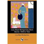 Lucy Maud Montgomery Short Stories : 1909 to 1922