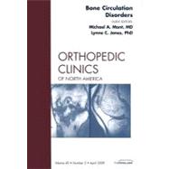 Bone Circulation Disorders: An Issue of Orthopedic Clinics of North America