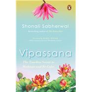 Vipassana The Timeless Secret to Meditate and Be Calm