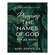 Praying the Names of God for 52 Weeks, Expanded Edition book cover, ISBN 9780310145158