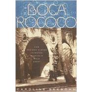 Boca Rococo : How Addison Mizner Invented Florida's Gold Coast