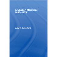 London Merchant 1695-1774: A London Merchant