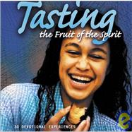 Tasting the Fruit of the Spirit: 30 Devotional Experiences